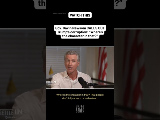 Gov. Gavin Newsom CALLS OUT Trump’s corruption: “Where’s the character in that?”