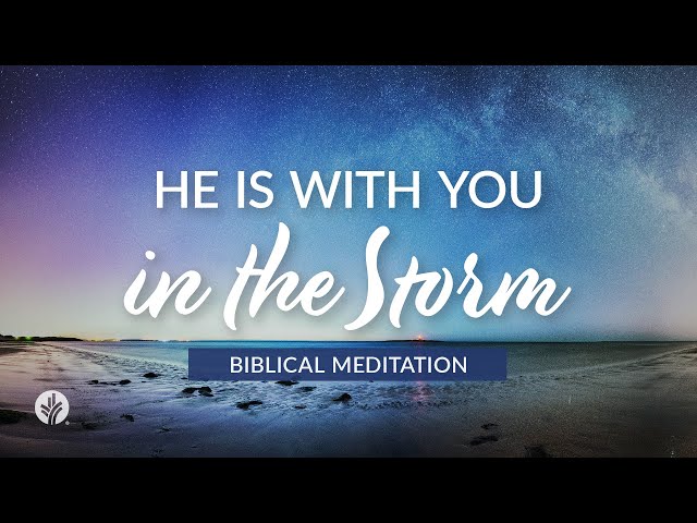 Our Daily Bread Evening Meditations | He Is with You in the Storm | Christian Guided Meditation