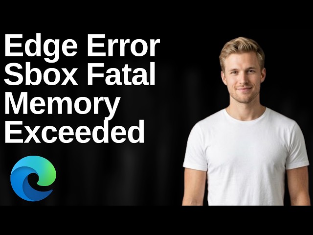 How to Fix Microsoft Edge Error Code Sbox Fatal Memory Exceeded (Easy Fix Guide)