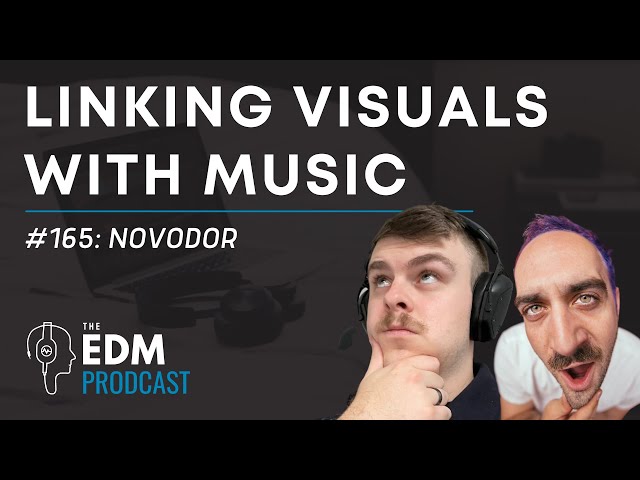 NOVODOR on Creating Visual Content For Your Music (The EDM Prodcast #165)