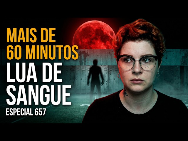 O FENÔMENO NA LUA DE SANGUE LIBERTOU UMA PRESENÇA SOMBRIA - ESPECIAL #657