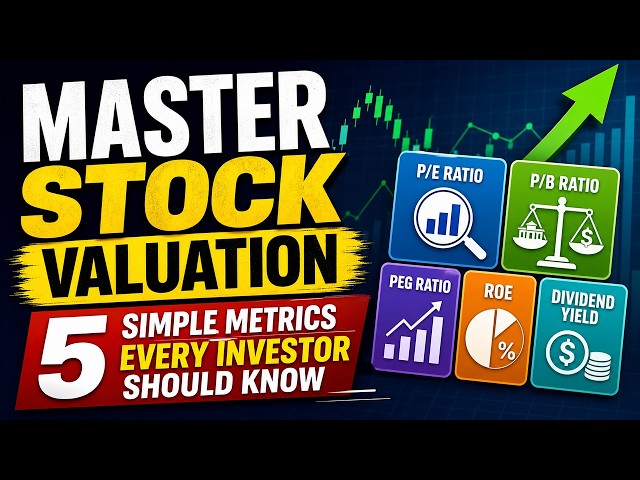 Master Stock Valuation: 5 Simple Metrics Every Investor Should Know