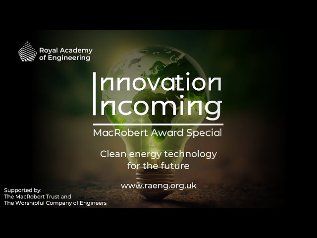Innovation Incoming: clean energy technology for the future - MacRobert Award special