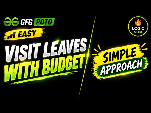 GFG POTD | Visit Leaves with Budget | Binary Tree | C++
