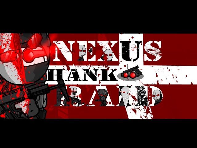 NEXUS: HANK RAID | MADNESS COMBAT
