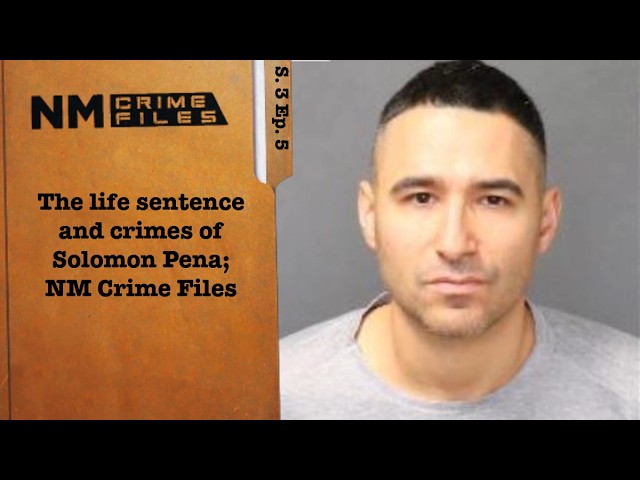 The life sentence and crimes of Solomon Pena; New Mexico Crime Files