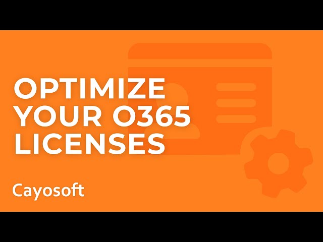 Office 365 License Optimization: Mastering Control Over Licensing, Adoption, and Management