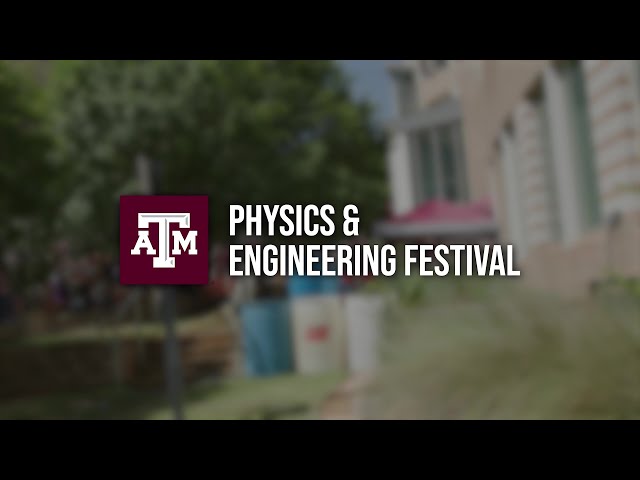 TAMU Physics & Engineering Festival Promo