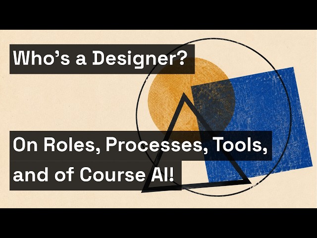 Who’s a Designer? On Roles, Processes, Tools, and of Course AI!