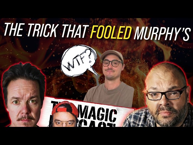 The Magic Trick That Completely Fooled Murphy’s | The Magic Podcast