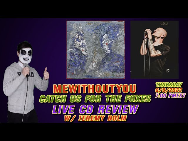 mewithoutyou's "Catch For Us The Foxes!" CD Review W/ Jeremy Bolm! (054)