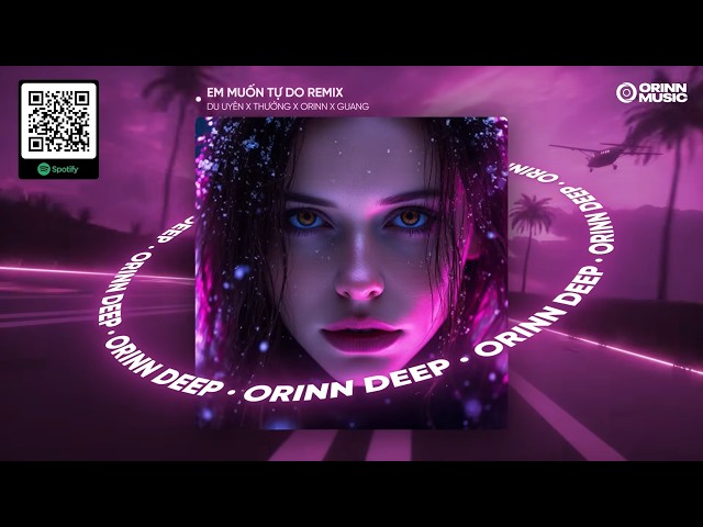 EM MUỐN TỰ DO x VÌ NGƯỜI KHÔNG XỨNG ĐÁNG x EM NHỚ ANH REMIX - ORINN x GUANG