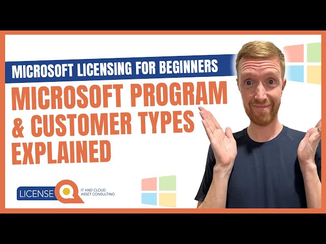 Microsoft Program & Customer Types explained | Microsoft Licensing for Beginners