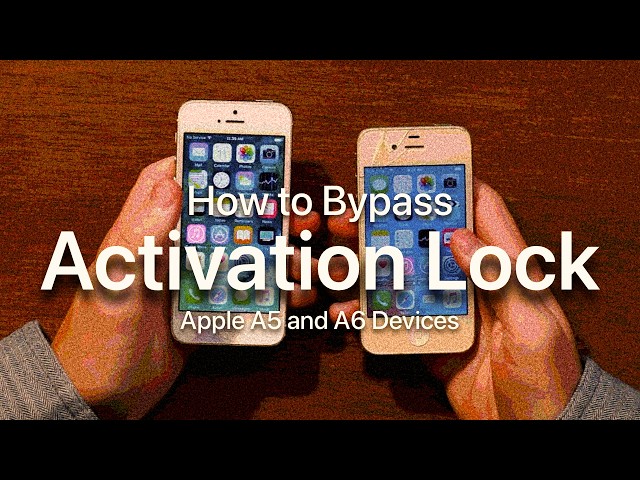 How to Bypass Activation Lock (Apple A5 and A6 Devices)