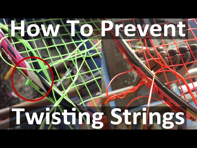 How To Fix And Prevent String From Twisting While Stringing A Racket
