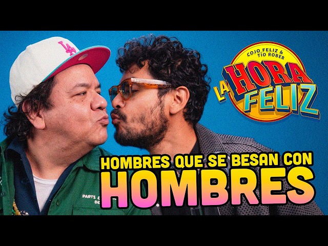 La Hora Feliz:  HOMBRES QUE SE BESAN CON HOMBRES