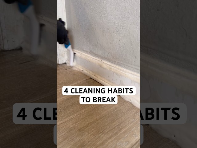 4 Cleaning Habits to Break
