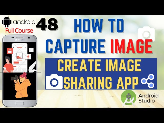 How to Capture Image using Camera in Android Studio | How to Create Image sharing app Android Course