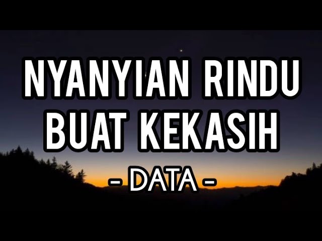 Nyanyian Rindu Buat Kekasih - Data (Lirik)
