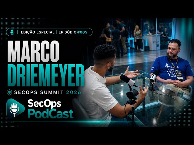 SecOps Podcast | Marco Driemeyer | Edição Especial - SecOps Summit 2026 | EP. #005