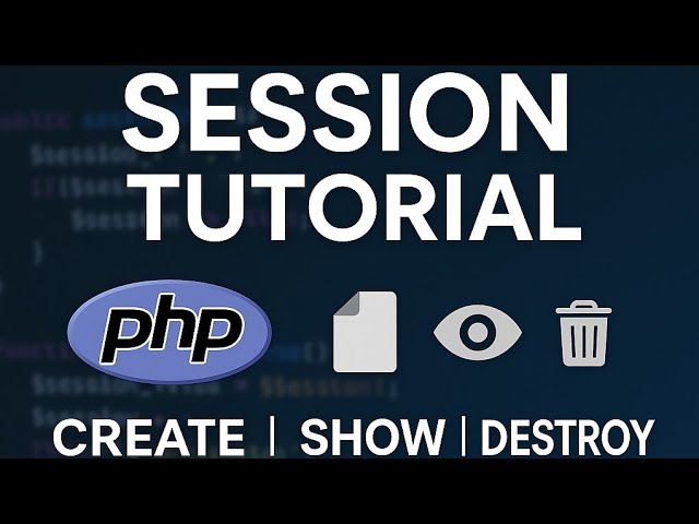 PHP Sessions Tutorial: Create, Show, and Destroy Session Variables | Full Guide for Everyone