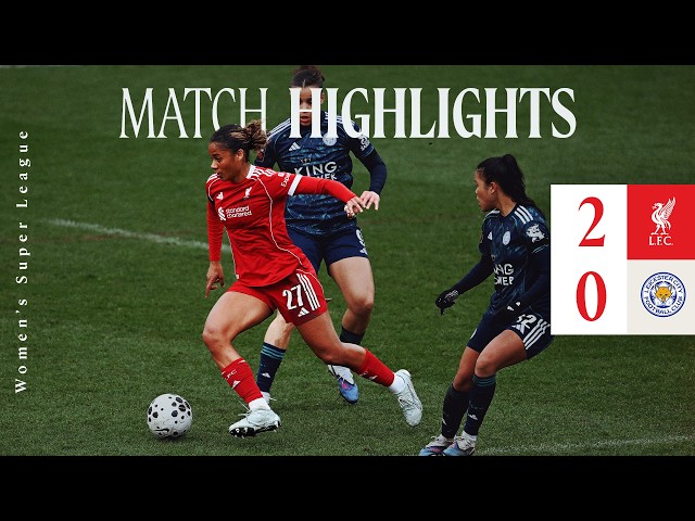 Highlights: Liverpool FC Women 2-0 Leicester City | Big Win in Women's Super League!