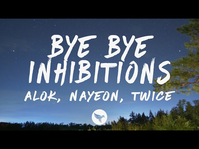 Alok, NAYEON, TWICE - Bye Bye Inhibitions (Lyrics)
