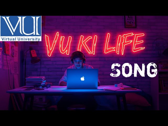 VIRTUAL UNIVERSITY KI LIFE Song By VU TALK #virtualuniversityofpakistan #song #vufinalterm #trending