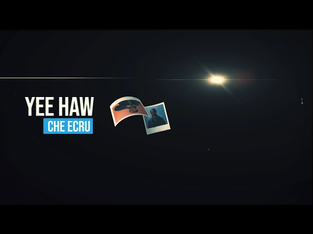 Che Ecru - Yee Haw (Lyric Video)