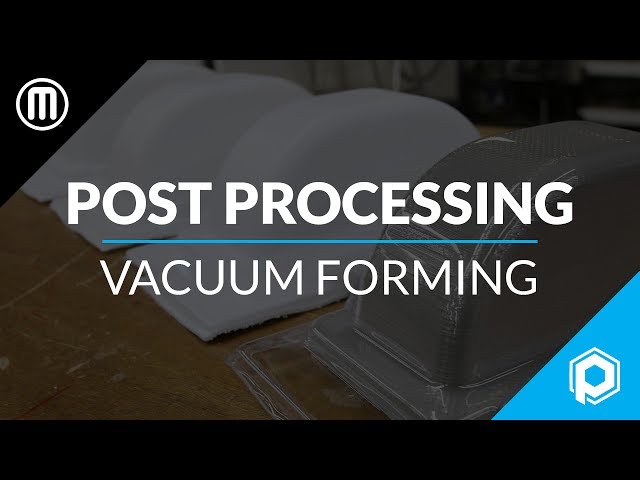 3D Printing 101: How to Vacuum Form Using 3D Printed Molds