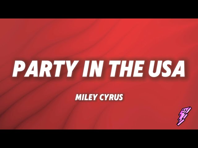 Miley Cyrus - Party In The U.S.A (Lyrics)