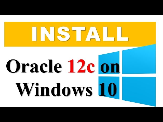 How To Install Oracle Database 12c on Windows 10 Professional 64 bit Manish Sharma