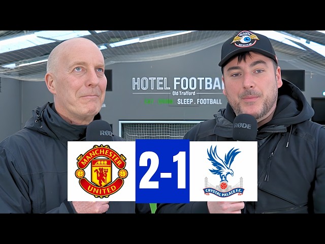 FRESHEN IT UP! Man Utd 2-1 Crystal Palace FT