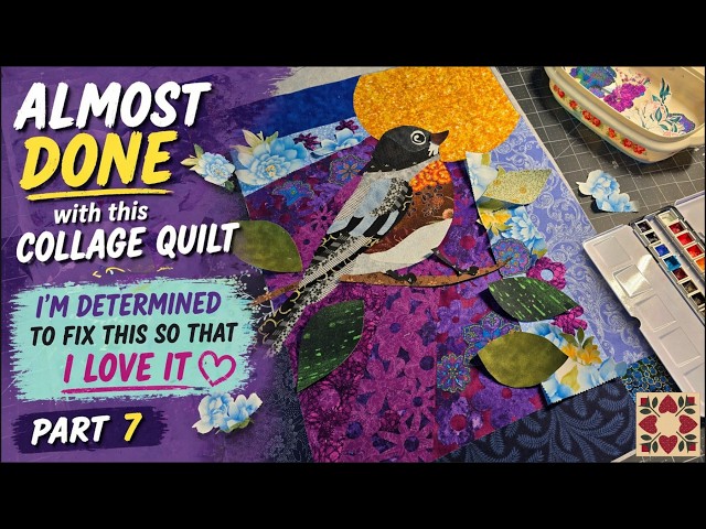 ALMOST DONE ~ I'm determined to fix this up so that I love it...... Robin Collage Quilt part 7