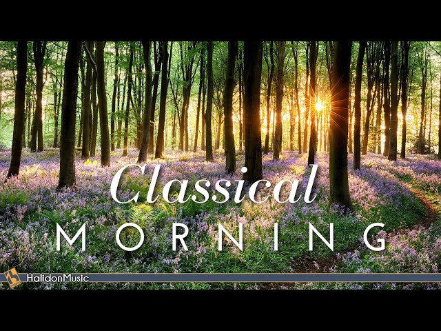 Classical Morning | Uplifting, Relaxing Classical Music