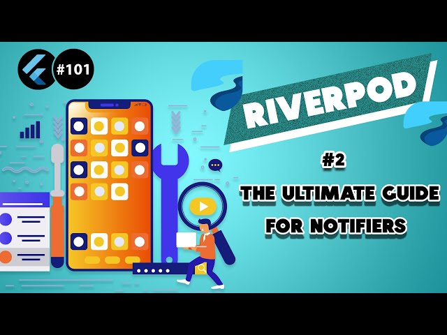 Flutter Tutorial - Riverpod - 2/3 The Complete Guide For Notifiers