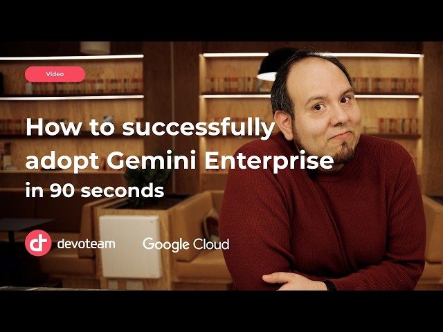 How to successfully adopt Gemini Enterprise with Devoteam