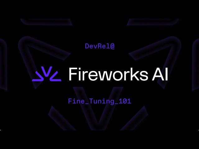 DevRel @ Fireworks Webinar: Fine-Tuning 101