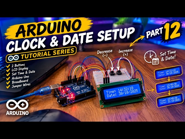 Arduino Clock with LCD & Buttons | Date and Time Adjustment – Part 12