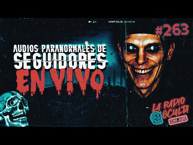 🔴 *EN DIRECTO* I AUDIOS PARANORMALES DE SEGUIDORES #263