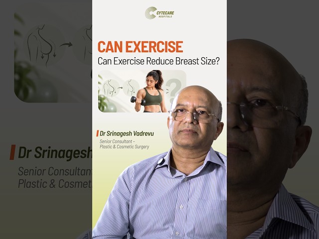 Can Exercise or Weight Loss Reduce Breast Size? | Dr. Srinagesh Vadrevu | #AskCytecare
