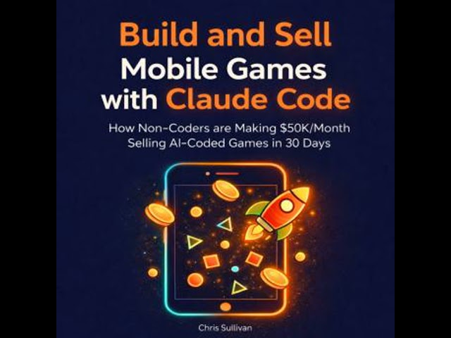 Build and Sell Mobile Games with Claude Code: How Non-Coders are Making $50K/Month Selling AI-Coded