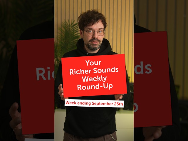 Your weekly Richer Sounds round up - Sept 25th