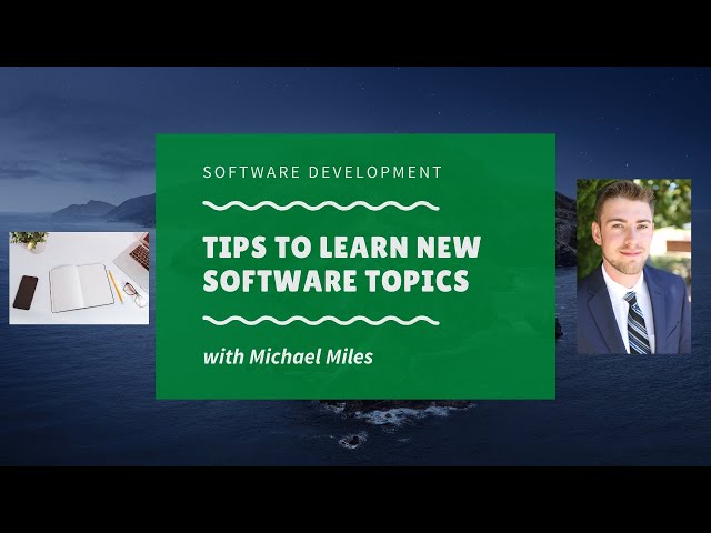 Tips for Learning New Software Topics
