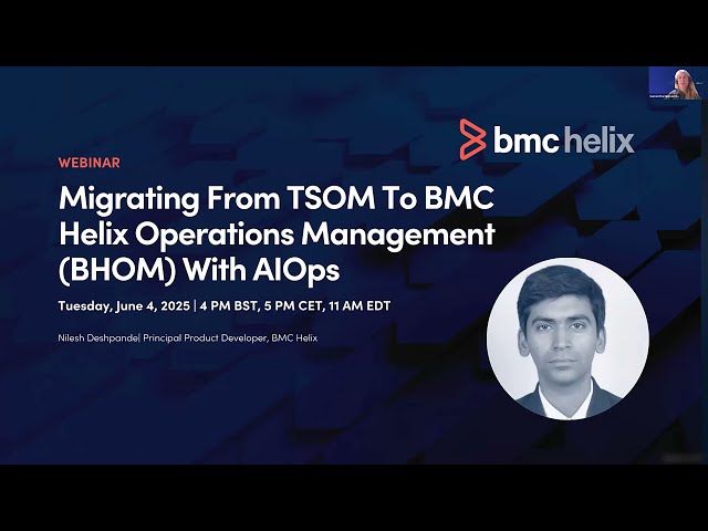 Webinar: Migrating From TSOM To BMC Helix Operations Management BHOM With AIOps