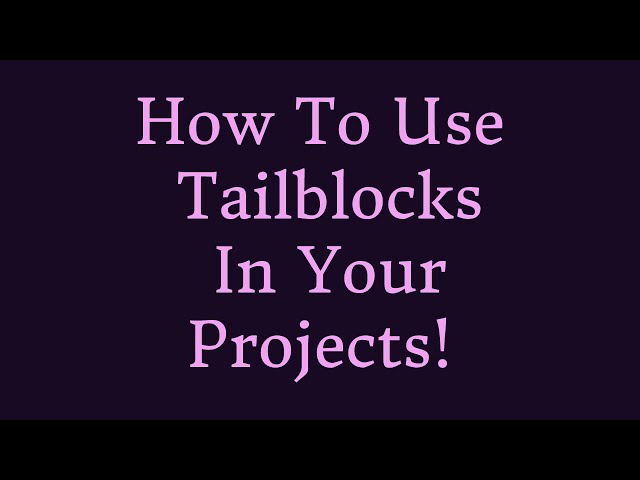 How to use Tailblocks in Your Projects
