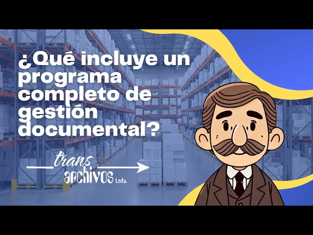 Programa de gestión documental (PGD) ¿Que incluye? ¿Cómo Transarchivos lo aplica?