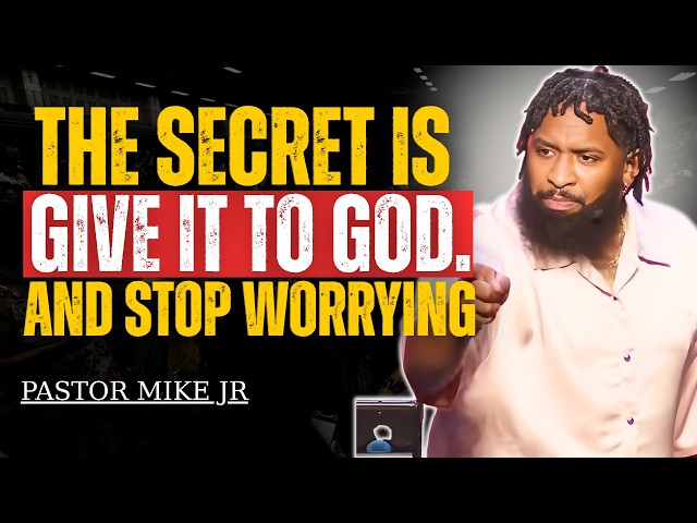GIVE IT TO GOD, STOP WORRYING, AND HE WILL DO THE IMPOSSIBLE TO YOU | Pastor Mike Jr