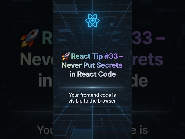 🚀 React Tip #33 – Don’t Store API Keys & Secrets in React