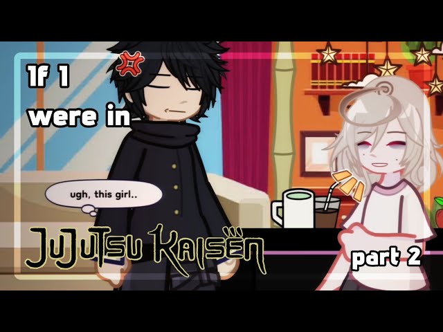 If I were in JUJUTSU KAISEN || Part 2 || -C.E☆